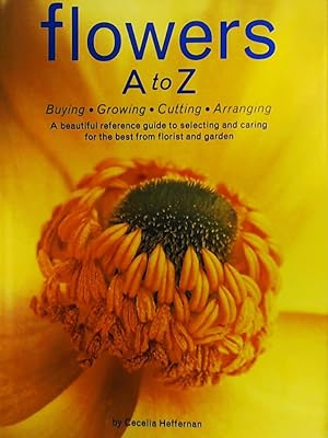 Bild des Verkufers fr Flowers A to Z: A Practical Guide to Buying, Growing, Cutting, Arranging zum Verkauf von Leserstrahl  (Preise inkl. MwSt.)