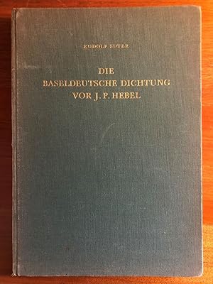 Seller image for Die Baseldeutsche Dichtung vor J. P. Hebel. Basler Mundart und Mundartforschung im 17. und 18. Jahrhundert. for sale by Libretto Antiquariat & mundart.ch