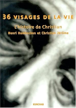 Trente-six visages de la vie. Histoire de Christian