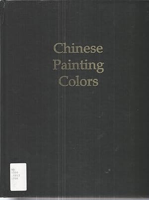 Chinese Painting Colors: Studies of Their Preparation and Application in Traditional and Modern T...
