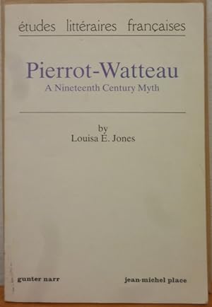 Pierrot-Watteau: A Nineteenth Century Myth [Signed copy]
