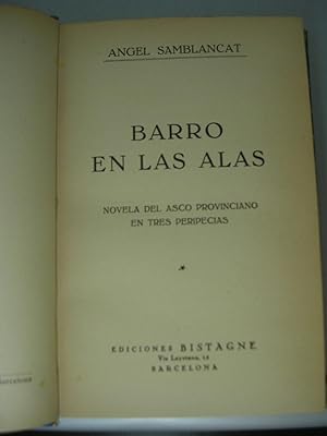 Imagen del vendedor de BARRO EN LAS ALAS. Novela del asco provinciano en tres peripecias a la venta por LLIBRES del SENDERI