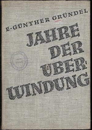 Seller image for Jahre der berwindung. Umfassende Abrechnung mit dem "Untergangs"-Magier - Aufgabe der deutschen Intellektuellen - Weltgeschichtliche Sinndeutung des Nationalsozialismus. Ein offenes Wort an alle Geistigen. for sale by Antiquariat Bibliomania