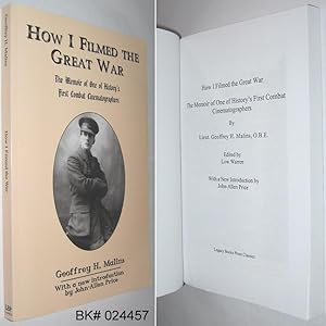 Imagen del vendedor de How I Filmed the Great War: The Memoir of One of History's First Combat Cinematographers a la venta por Alex Simpson