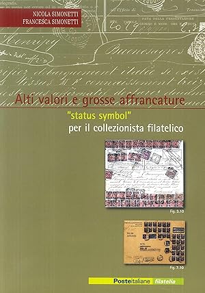 Seller image for Alti Valori e Grosse Affrancature. "status symbol" per il collezionista filatelico. for sale by Libro Co. Italia Srl