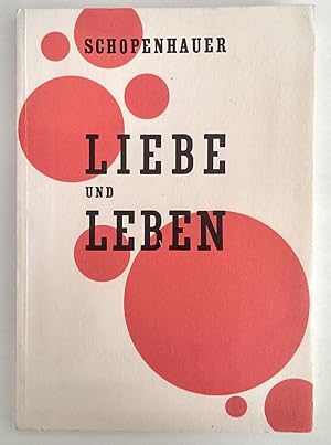 Liebe und Leben. Eine allgemein verständliche Auswahl aus den Gedanken,über Liebe, Ehe, Vererbung...