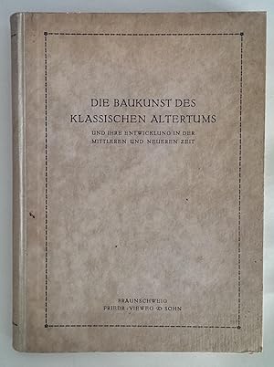 Die Baukunst des klassischen Altertums und ihre Entwicklung in der mittleren und neueren Zeit. Ko...