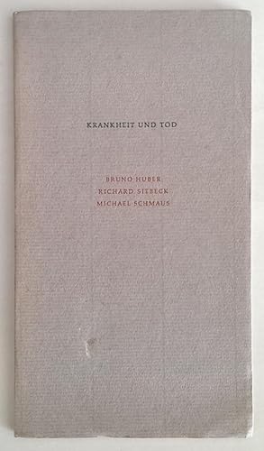 Krankheit und Tod. Bruno Huber - Richard Siebeck - Michael Schmaus.