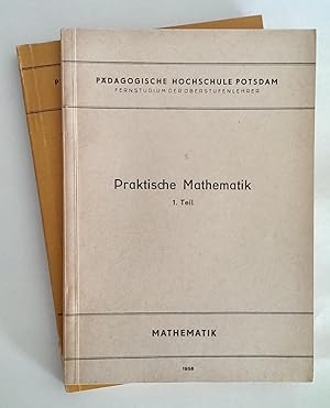 Bild des Verkufers fr Praktische Mathematik. 1. - 2. Teil. Pdagogische Hochschule Potsdam. Fernstudium der Oberstufenlehrer. zum Verkauf von Antiquariat Buecher-Boerse.com - Ulrich Maier