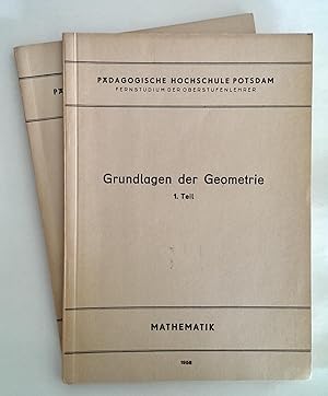 Bild des Verkufers fr Grundlagen der Geometrie. 1. - 2. Teil. Pdagogische Hochschule Potsdam. Fernstudium der Oberstufenlehrer. zum Verkauf von Antiquariat Buecher-Boerse.com - Ulrich Maier