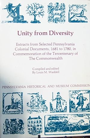 Bild des Verkufers fr Unity From Diversity: Extracts From Selected Pennsylvania Colonial Documents. zum Verkauf von First Class Used Books