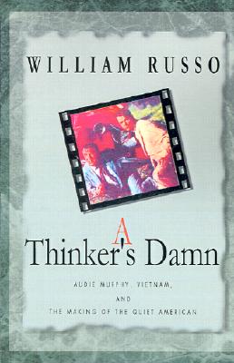 Seller image for A Thinker's Damn: Audie Murphy, Vietnam, and the Making of the Quiet American (Paperback or Softback) for sale by BargainBookStores