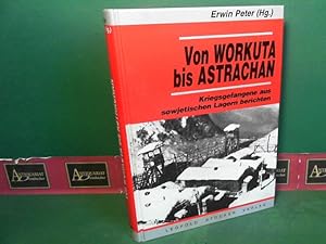 Von Workuta bis Astrachan - Kriegsgefangene aus sowjetischen Lagern berichten.