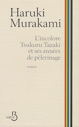 Seller image for L'INCOLORE TSUKURU TAZAKI ET SES ANNEES DE PELERINAGE. Traduit du japonais par Hlne Morita. for sale by Jacques AUDEBERT