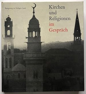 Image du vendeur pour Kirchen und Religionen im Gesprch. Begegnungen im Heiligen Land. mis en vente par Antiquariat Lohmann