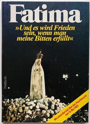 Bild des Verkufers fr Fatima. "Und es wird Frieden sein, wenn man meine Bitten erfllt". zum Verkauf von Antiquariat Lohmann