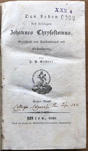 Seller image for Das Leben des heiligen Johannes Chrysostomus, Erzbischofs vonConstantinopel und Kirchenlehrers. for sale by Antiquariat Lohmann