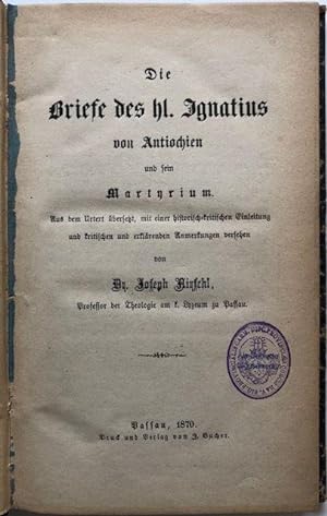 Bild des Verkufers fr Die Briefe des hl. Ignatius von Antiochien und sein Martyrium. zum Verkauf von Antiquariat Lohmann
