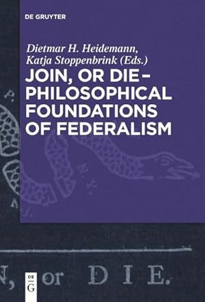 Immagine del venditore per Join, or Die  Philosophical Foundations of Federalism venduto da AHA-BUCH GmbH