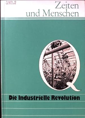 Bild des Verkufers fr Die industrielle Revolution Zeiten und Menschen; Ausg. Q, zum Verkauf von books4less (Versandantiquariat Petra Gros GmbH & Co. KG)