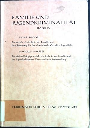 Seller image for Familie und Jugendkriminalitt, Band 4: Die soziale Kontrolle in der Familie und ihre Bedeutung fr das abweichende Verhalten Jugendlicher. Die statusabhngige soziale Kontrolle in der Familie und die Jugend-Delinquenz. Kriminologie ; Nr. 6 for sale by books4less (Versandantiquariat Petra Gros GmbH & Co. KG)