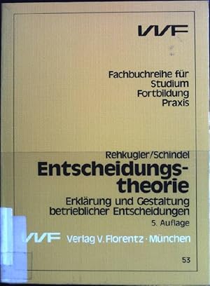 Seller image for Entscheidungstheorie: Erklrung und Gestaltung betrieblicher Entscheidungen. Fachbuchreihe fr Studium, Fortbildung, Praxis ; 53 for sale by books4less (Versandantiquariat Petra Gros GmbH & Co. KG)