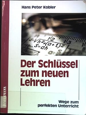 Seller image for Der Schlssel zum neuen Lehren: Wege zum perfekten Unterricht. Reihe Pragmatismus & Tradition ; Bd. 58; Angewandtes NLP for sale by books4less (Versandantiquariat Petra Gros GmbH & Co. KG)