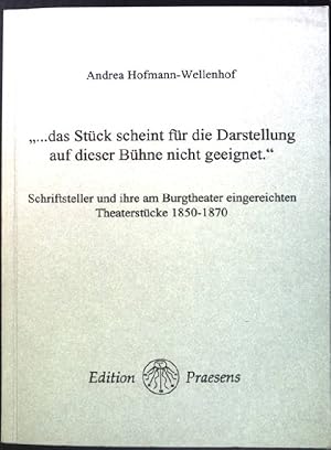 Immagine del venditore per Das Stck scheint fr die Darstellung auf dieser Bhne nicht geeignet.' Schriftsteller und ihre am Burgtheater eingereichten Theaterstcke 1850-1870. venduto da books4less (Versandantiquariat Petra Gros GmbH & Co. KG)