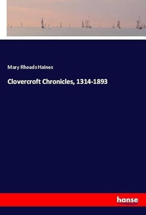 Seller image for Clovercroft Chronicles, 1314-1893 for sale by AHA-BUCH GmbH