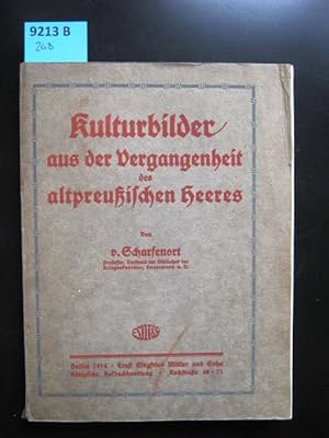 Bild des Verkufers fr Kulturbilder aus der Vergangenheit des altpreuischen Heeres. Von v. Scharfenort, Professor, Vorstand der Bibliothek der Kriegsakademie, Hauptmann a. D. zum Verkauf von Augusta-Antiquariat GbR