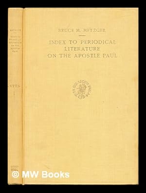 Imagen del vendedor de Index to Periodical Literature on the Apostle Paul. Compiled under the direction of B. M. Metzger a la venta por MW Books