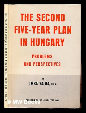 Imagen del vendedor de The second five-year plan in Hungary : problems and perspectives / Vajda Imre a la venta por MW Books