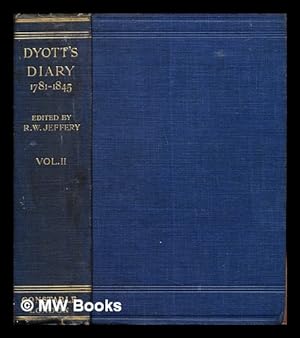 Seller image for Dyott's diary, 1781-1845 : a selection from the journal of William Dyott, sometime general in the British army and aide-de-camp to His Majesty King George III / edited by Reginald W. Jeffery: volume II for sale by MW Books