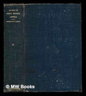 Image du vendeur pour Letters of James Russell Lowell / edited by Charles Eliot Norton: volume II mis en vente par MW Books