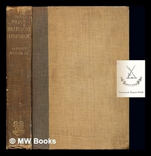 Imagen del vendedor de The print-collector's handbook / by Alfred Whitman ; with 80 ill a la venta por MW Books