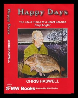 Imagen del vendedor de Happy Days: The life and times of a short session carp angler a la venta por MW Books