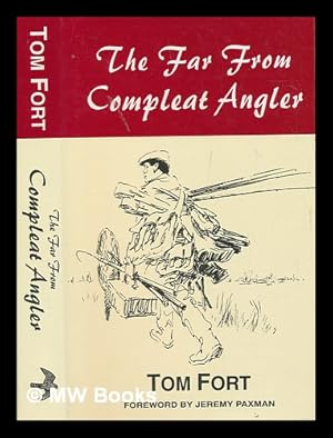 Seller image for The far from compleat angler / Tom Fort ; foreword by Jeremy Paxman for sale by MW Books