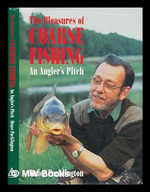 Seller image for The pleasures of coarse fishing : an angler's pitch / by Bruce Pocklington for sale by MW Books