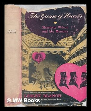 Imagen del vendedor de Memoirs of Harriette Wilson: The Game of Hearts. H. Wilson and her memoirs. Selected and edited with an introduction by Lesley Blanch a la venta por MW Books