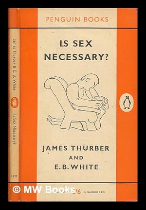 Imagen del vendedor de Is Sex Necessary? Or Why You Feel The Way You Do a la venta por MW Books