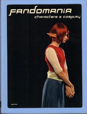 Fandomania. Characters & Cosplay. Photographs by Elena Dorfman. Essay by Carla MacCornick.