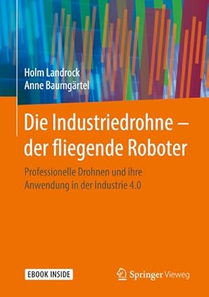 Imagen del vendedor de Die Industriedrohne - der fliegende Roboter a la venta por Rheinberg-Buch Andreas Meier eK