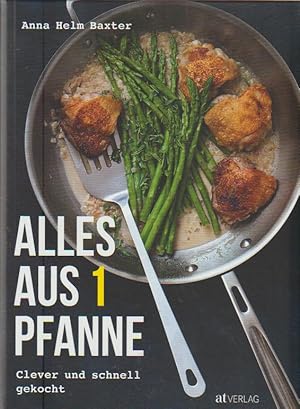 Alles aus 1 Pfanne: Clever und schnell gekocht