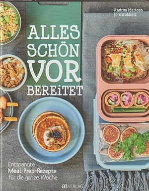 Alles schön vorbereitet: Entspannte Meal-Prep-Rezepte für die ganze Woche