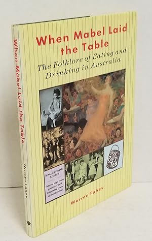 Image du vendeur pour When Mabel laid the table: The folklore of eating and drinking in Australia mis en vente par Queen City Books