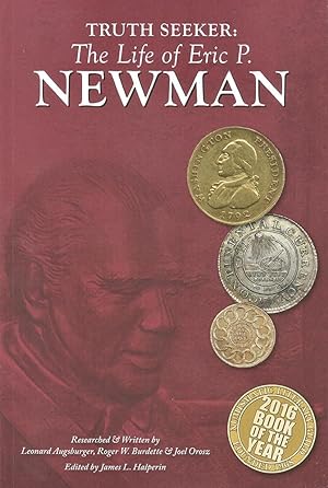 Bild des Verkufers fr TRUTH SEEKER: THE LIFE OF ERIC P. NEWMAN zum Verkauf von Kolbe and Fanning Numismatic Booksellers