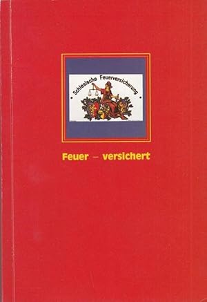 Feuer - versichert. Das Brevier der deutschen Feuerversicherungs - Schilder.