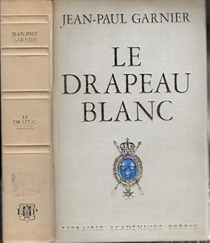 Imagen del vendedor de Le Drapeau Blanc. a la venta por Antiquariat Carl Wegner