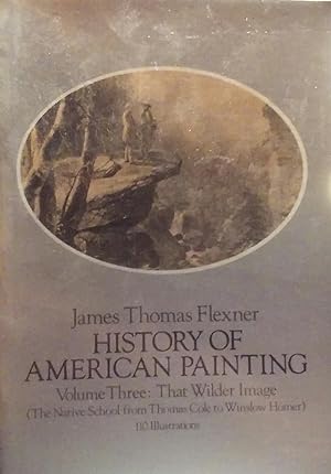 That Wilder Image: The Native School from Thomas Cole to Winslow Homer (History of American Paint...