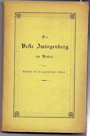 Bild des Verkufers fr Die Veste Zwingenberg am Neckar. Ihre Geschichte und ihr gegenwrtiger Zustand. Mit Zeichnungen und Urkunden. zum Verkauf von Die Wortfreunde - Antiquariat Wirthwein Matthias Wirthwein